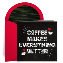Everything Is Better With Coffee card image
