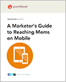 A Marketer’s Guide to Reaching Moms on Mobile 