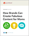 How Brands Can Create Fabulous Content for Moms