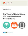 The World of Digital Moms: 101 Stats That Brands Need to Know